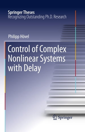 Control of Complex Nonlinear Systems with Delay【電子書籍】 Philipp H vel