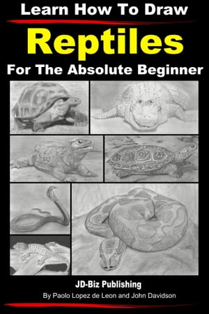 ŷKoboŻҽҥȥ㤨Learn How to Draw Reptiles in Pencil For the Absolute BeginnerŻҽҡ[ Paolo Lopez de Leon ]פβǤʤ327ߤˤʤޤ