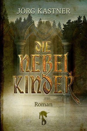 Die Nebelkinder【電子書籍】[ J?rg Kastner ]