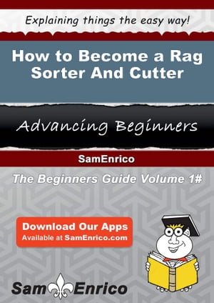 ŷKoboŻҽҥȥ㤨How to Become a Rag Sorter And Cutter How to Become a Rag Sorter And CutterŻҽҡ[ Chin Gorman ]פβǤʤ616ߤˤʤޤ
