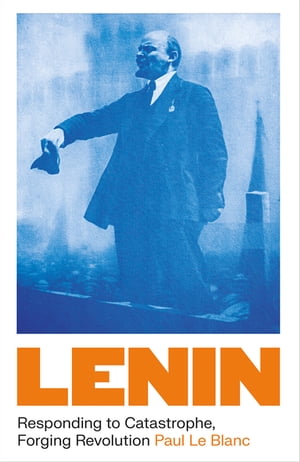 Lenin Responding to Catastrophe, Forging Revolution