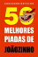 50 Melhores piadas de Jo?ozinhoŻҽҡ[ Anderson Botelho ]