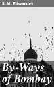 ŷKoboŻҽҥȥ㤨By-Ways of BombayŻҽҡ[ S. M. Edwardes ]פβǤʤ300ߤˤʤޤ