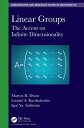 Linear Groups The Accent on Infinite Dimensionality【電子書籍】 Martyn R. Dixon