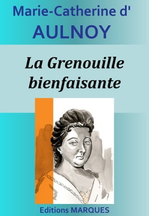 La Grenouille bienfaisanteŻҽҡ[ Marie-Catherine d'Aulnoy ]