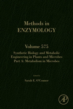 Synthetic Biology and Metabolic Engineering in Plants and Microbes Part A: Metabolism in Microbes【電子書籍】 Sarah E O 039 Connor