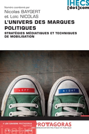 L'univers des marques politiques Strat?gies m?diatiques et techniques de mobilisation