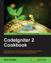 CodeIgniter 2 Cookbook【電子書籍】 Rob Foster