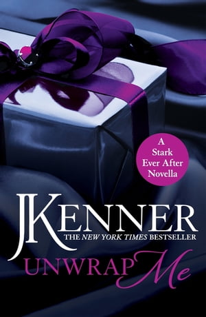 Unwrap Me: A Stark Ever After NovellaŻҽҡ[ J. Kenner ]