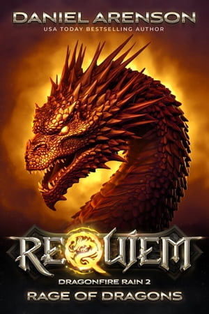 Rage of Dragons Requiem: Dragonfire Rain, Book 2【電子書籍】[ Daniel Arenson ]