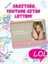 Seg?ts?g, YouTube-szt?r lettem! LOL-k?nyvek【