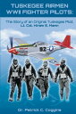 TUSKEGEE AIRMEN WWII FIGHTER PILOTS: The Story o