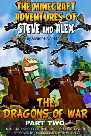 The Minecraft Adventures of Steve and Alex: The Dragons of War - Part Two