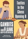 Tactics in the Chess Opening 6 Gambits and Flank Openings【電子書籍】 Geert van der Stricht