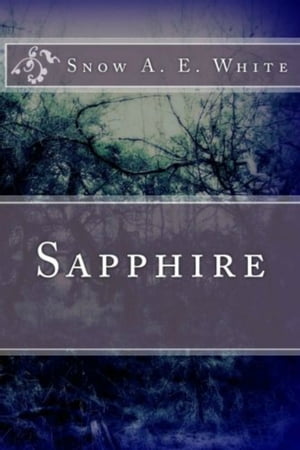 Sapphire【電子書籍】[ Snow A. E. White ]