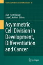 Asymmetric Cell Division in Development, Differentiation and Cancer【電子書籍】