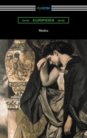 Medea (Translated with an Introduction and Annotations by Gilbert Murray)Żҽҡ[ Euripides ]