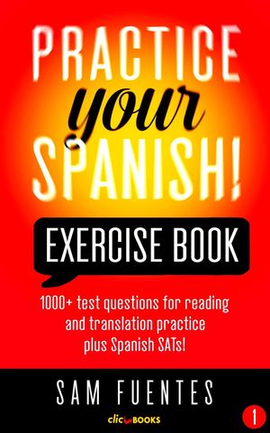 Practice Your Spanish! Exercise Book #1 Practice Your Spanish! Exercise Books, #1