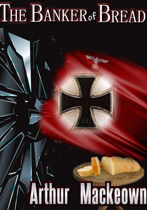 ŷKoboŻҽҥȥ㤨The Banker of BreadŻҽҡ[ Arthur Mackeown ]פβǤʤ150ߤˤʤޤ