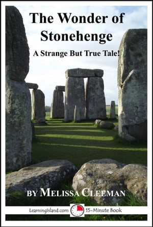 The Wonder of Stonehenge: A Strange But True 15-