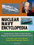 Nuclear Navy Encyclopedia: Comprehensive History of Naval Nuclear Propulsion for Submarines and Aircraft Carriers - First Atomic Subs, Hyman Rickover, Nuclear Fuel Management, Reactors