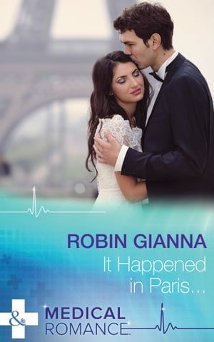 It Happened In Paris… (A Valentine to Remember, Book 2) (Mills & Boon Medical)