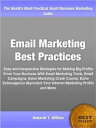 Email Marketing Best Practices Easy and Inexpensive Strategies for Making Big Profits From Your Business With Email Marketing Tools, Email Campaigns, Ezine Marketing Crash Course, Ezine Extravaganza Skyrocket Your Internet Marketing Prof【電子書籍】