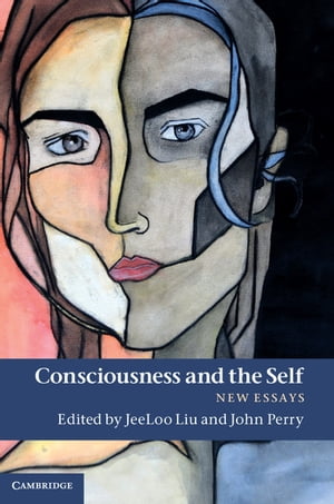 Consciousness and the Self New Essays【電子書籍】