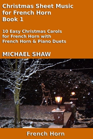 Christmas Sheet Music for French Horn - Book 1 Christmas Sheet Music For Brass Instruments, #4Żҽҡ[ Michael Shaw ]