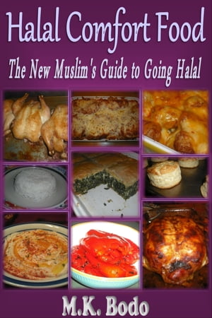 Halal Comfort Food: The New Muslim's Guide to Going Halal