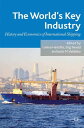 The World's Key Industry History and Economics of International Shipping【電子書籍】