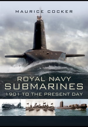 Royal Navy Submarines 1901 to the Present DayŻҽҡ[ Maurice Cocker ]
