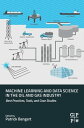 Machine Learning and Data Science in the Oil and Gas Industry Best Practices, To...