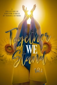 Together We Stand Volume 2 A Charity Anthology for Ukraine【電子書籍】[ C.A. King ]