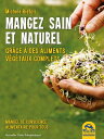 Mangez Sain et Naturel Gr?ce ? des aliments v?g?taux complets【電子書籍】[ Michele Rie...