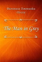 The Man in Grey【電子書籍】[ Baroness Emmu