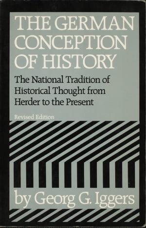 The German Conception of History The National Tradition of Historical Thought fr...