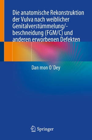 Die anatomische Rekonstruktion der Vulva nach weiblicher Genitalverstümmelung/-beschneidung (FGM/C) und anderen erworbenen Defekten