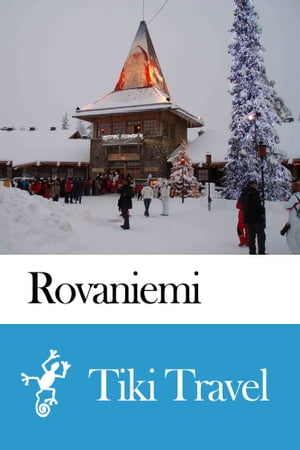 Rovaniemi (Finland) Travel Guide - Tiki Travel