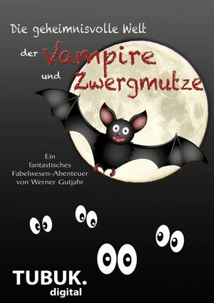 Die geheimnisvolle Welt der Vampire und Zwergmutze Ein fantastisches Fabelwesen-Abenteuer