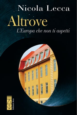 Altrove L'Europa che non ti aspetti【電子書籍】[ Nicola Lecca ]