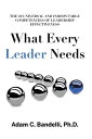 What Every Leader Needs The Ten Universal and Indisputable Competencies of Leadership Effectiveness【電子書籍】 Adam C. Bandelli Ph.D.