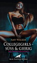 Collegegirls - s?? und gierig | Erotische Geschichte Die wilde Sexparty ...【電子書籍】[ Amy Walker ]