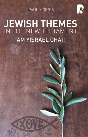 Jewish Themes in the New Testament: Yam Yisrael Chai!