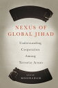 Nexus of Global Jihad Understanding Cooperation Among Terrorist Actors