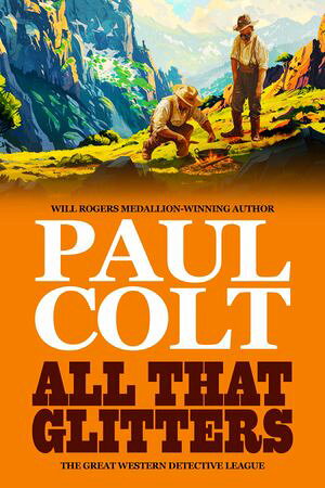 All That Glitters【電子書籍】[ Paul Colt ]