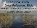 ŷKoboŻҽҥȥ㤨Book 61 ? Galatians 6 ? 2 Thessalonians 1 - Exhaustively Cross-Referenced Bible A Unique Work To Explore Your Bible As Never BeforeŻҽҡ[ Jerome Cameron Goodwin ]פβǤʤ133ߤˤʤޤ