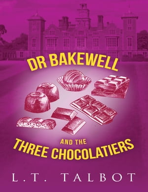 Dr Bakewell and the Three ChocolatiersŻҽҡ[ L. T. Talbot ]