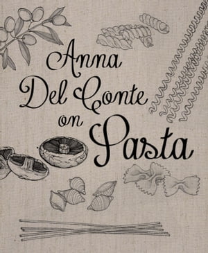 Anna Del Conte On Pasta