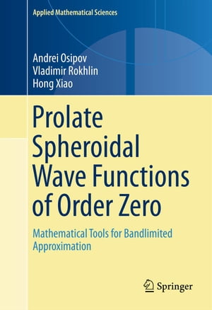 楽天楽天Kobo電子書籍ストアProlate Spheroidal Wave Functions of Order Zero Mathematical Tools for Bandlimited Approximation【電子書籍】[ Andrei Osipov ]